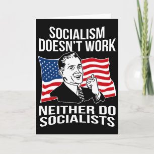 Anti Socialism Doesn't Work Socialists Capitalism Card