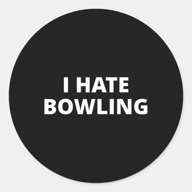 Anti Sport Designs I Hate Bowling - Black  Classic Round Sticker (Front)