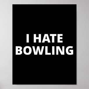 Anti Sport Designs I Hate Bowling - Black Poster