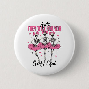 Anti They'd Be For You Girls Club Skeleton Bellet 6 Cm Round Badge