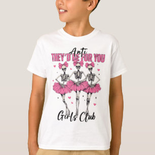 Anti They'd Be For You Girls Club Skeleton Bellet  T-Shirt