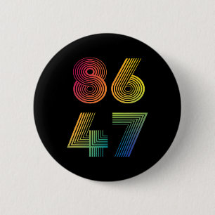 Anti Trump 8647 86 47 Impeach 47 Anti-trump Presid 6 Cm Round Badge