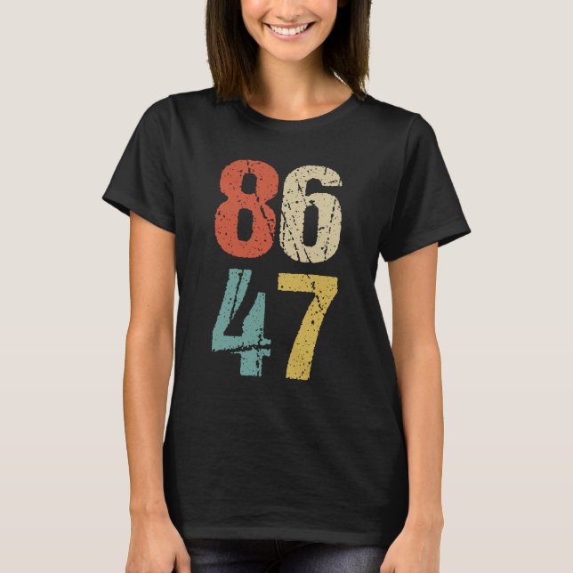 Anti-Trump - 86 47 I T-Shirt (Front)
