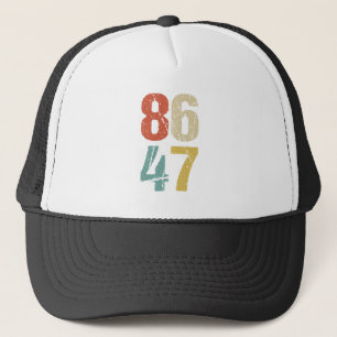 Anti-Trump - 86 47 I Trucker Hat
