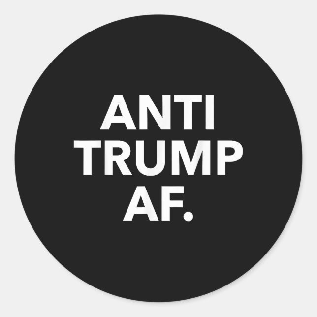 Anti Trump Af  Classic Round Sticker (Front)