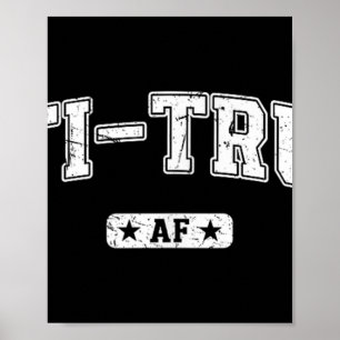 Anti Trump Af, Funny Anti Trump Tee, Anti Fascism, Poster