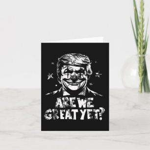 Anti Trump Are We Great Yet Clown Card