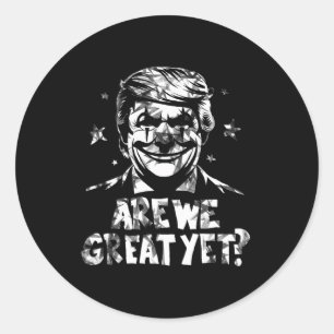 Anti Trump Are We Great Yet Clown  Classic Round Sticker