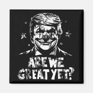 Anti Trump Are We Great Yet Clown Magnet
