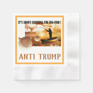 Anti Trump / Catching the big fish !, Napkin