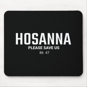 Anti Trump Christian 86 47 Hosanna Please Save Us  Mouse Pad