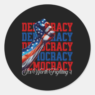 Anti-trump Democracy It's Worth Fighting 4 Comfort Classic Round Sticker