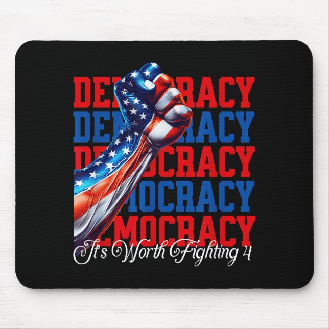 Anti-trump Democracy Its Worth Fighting 4  Mouse Pad (Front)