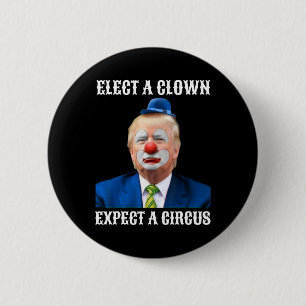Anti-trump Elect A Clown Expect A Circus Fun Gift 6 Cm Round Badge