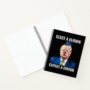  Anti-Trump Elect A Clown Expect A Circus Fun Notebook