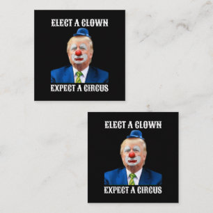 Anti-Trump Elect A Clown Expect A Circus Fun Square Business Card