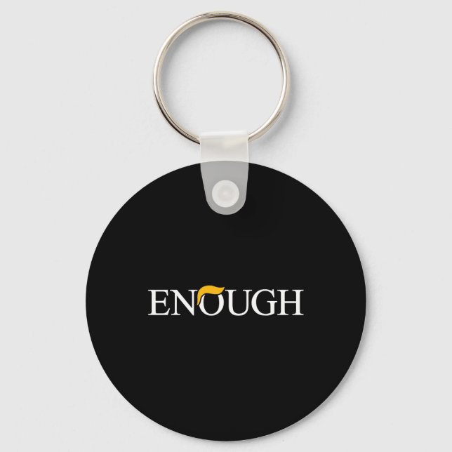 Anti-trump Enough Political Protest Funny  Key Ring (Front)