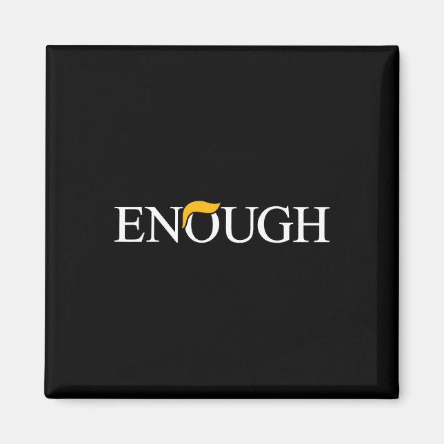 Anti-trump Enough Political Protest Funny  Magnet (Front)