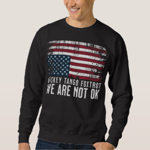 Anti Trump Flag Design Whiskey Tango Foxtrot Sweatshirt