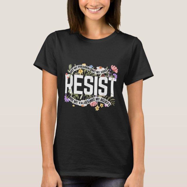 Anti-trump Floral Resist Not My President - Black, T-Shirt (Front)
