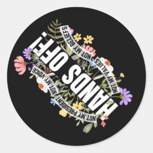 Anti-trump Floral Resist Not My President Hands Of Classic Round Sticker