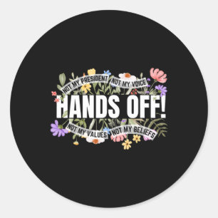 Anti-trump Floral Resist Not My President Hands Of Classic Round Sticker