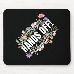 Anti-trump Floral Resist Not My President Hands Of Mouse Pad