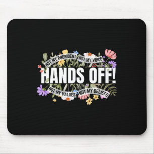 Anti-trump Floral Resist Not My President Hands Of Mouse Pad