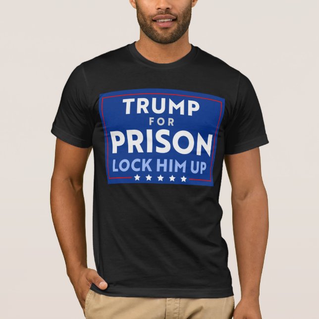 Anti-Trump For Prison | Lock Him Up T-Shirt (Front)