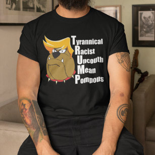 Anti Trump Funny Acrostic T-Shirt