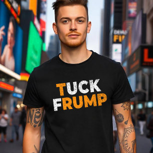 anti trump Funny Tuck Frump F trump anti maga T-Shirt