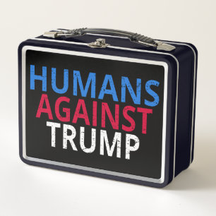 Anti-Trump - Humans Against Trump Metal Lunch Box
