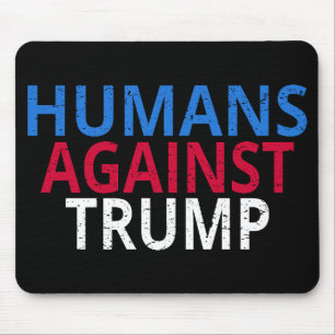 Anti-Trump - Humans Against Trump Mouse Pad