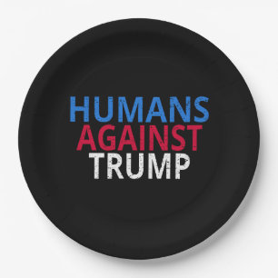 Anti-Trump - Humans Against Trump Paper Plate