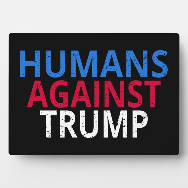 Anti-Trump - Humans Against Trump Plaque (Front)
