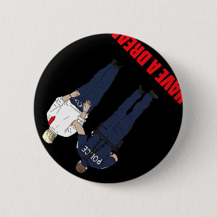 Anti Trump I Have A Dream Police Arrest Trump Poli 6 Cm Round Badge