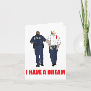 Anti Trump I Have A Dream Police Arrest Trump Poli Card