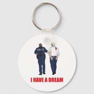 Anti Trump I Have A Dream Police Arrest Trump Poli Key Ring