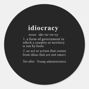 Anti Trump Idiocracy Definition Women Mens Funny  Classic Round Sticker