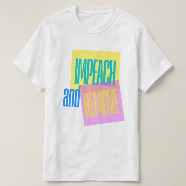 Anti Trump Impeach & Remove T-Shirt (Design Front)