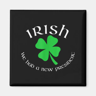 Anti Trump Irish New President Funny St Patricks  Magnet
