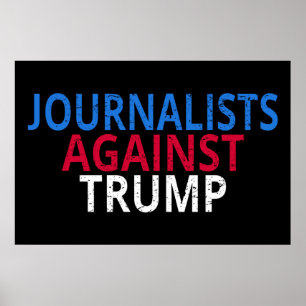 Anti-Trump - Journalists Against Trump Poster