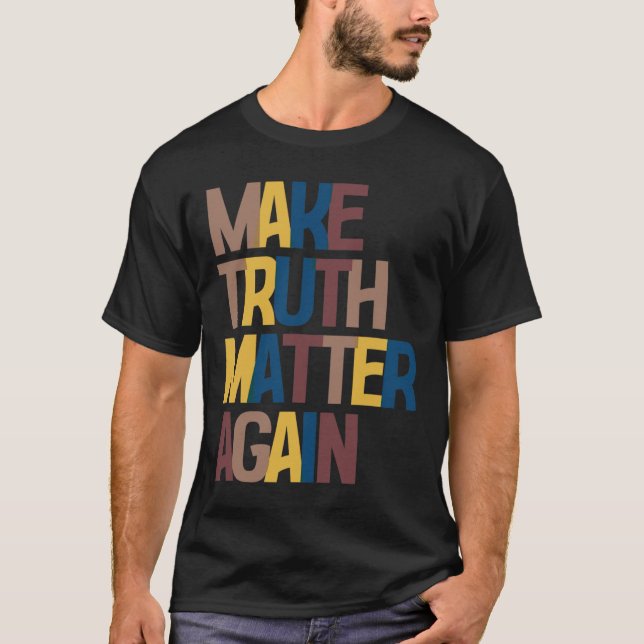 Anti-trump - Make Truth Problem Again  T-Shirt (Front)