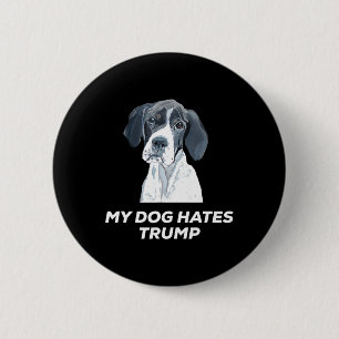 Anti Trump My Dog Hates Trump Shirt 6 Cm Round Badge