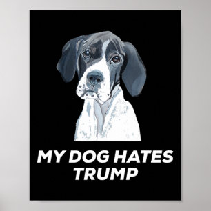 Anti Trump My Dog Hates Trump Shirt Poster