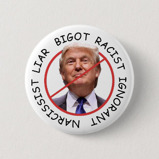 Anti Trump Narcissist Liar Ignorant 6 Cm Round Badge