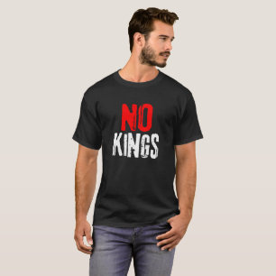 Anti Trump No Kings USA Protest Quote T-Shirt