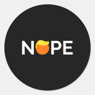 Anti-trump - Nope, Gift For People Against Trump  Classic Round Sticker