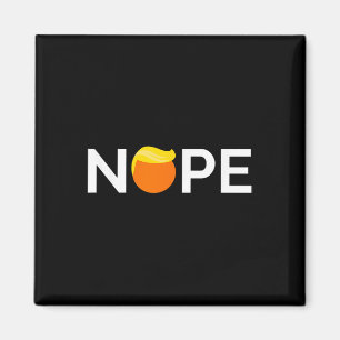 Anti-trump - Nope, Gift For People Against Trump Magnet