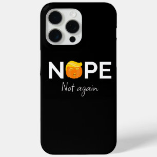 Anti-Trump - Nope, Not Again Halloween Edition I iPhone 15 Pro Max Case